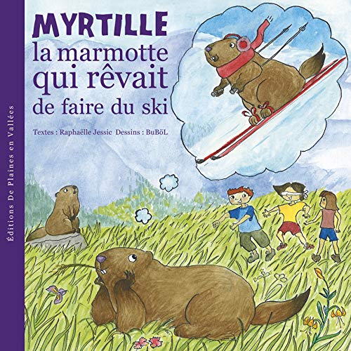 Beispielbild fr MYRTILLE LA MARMOTTE QUI REVAIT DE FAIRE DU SKI - T1 zum Verkauf von WorldofBooks