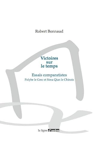 Beispielbild fr Victoires sur le Temps. Essais Comparatistes. Polybe le Grec et Sima Qian le Chinois. zum Verkauf von Books+