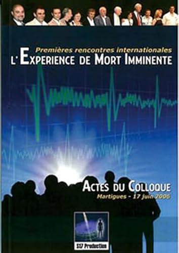 Stock image for Exprience de Mort Imminente : Colloque 17 juin 2006 for sale by deric