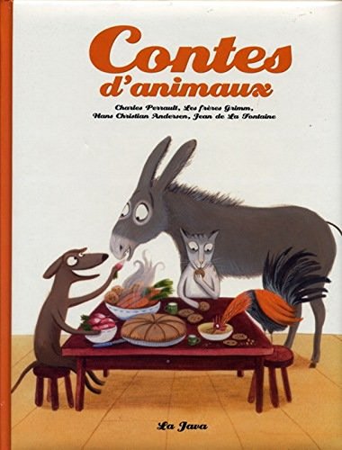 Stock image for Contes d'animaux. Charles Perrault, Les frres Grimm, Hans Christian Andersen, Jean de La Fontaine. for sale by Ammareal