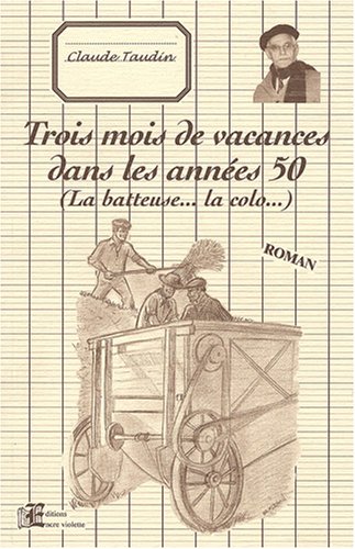 Beispielbild fr Trois mois de vacances dans les annes 50 : (La batteuse. la colo.) zum Verkauf von Ammareal