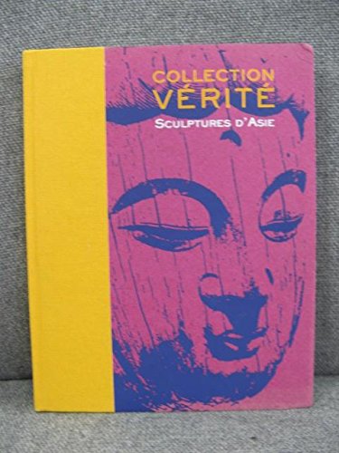 Collection Verite: Sculptures d'Asie.; (exhibition publication)