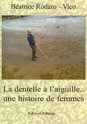 9782952961905: La dentelle  l'aiguille une histoire de femmes.