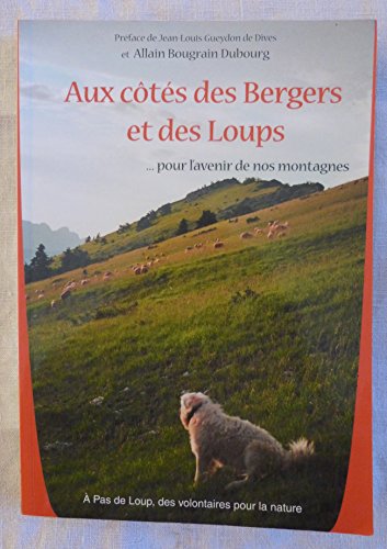 Beispielbild fr Aux cots des bergers et des loups: Pour l'avenir de nos montagnes zum Verkauf von Ammareal