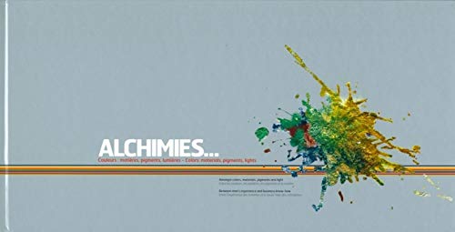 9782952979009: Alchimies... : Couleurs : matires, pigments, lumires, dition bilingue franais-anglais