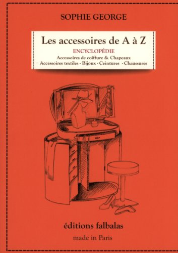 Beispielbild fr Les accessoires de A  Z: Encyclopdie thmatique de la mode et du textile zum Verkauf von Ammareal