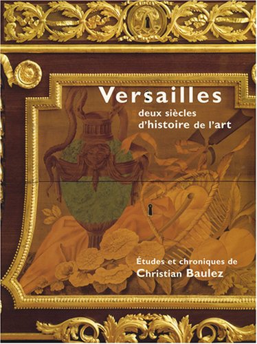 Beispielbild fr Versailles : Deux sicles d'Histoire de l'art zum Verkauf von medimops