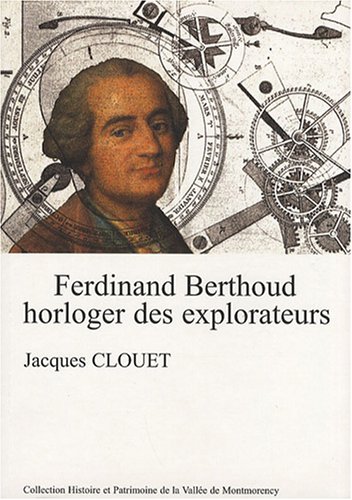 9782953047608: Ferdinand Berthoud horloger des explorateurs