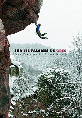 Imagen de archivo de Sur les Falaises de Gres - Topo d'escalade des Vosges du nord. a la venta por Books+