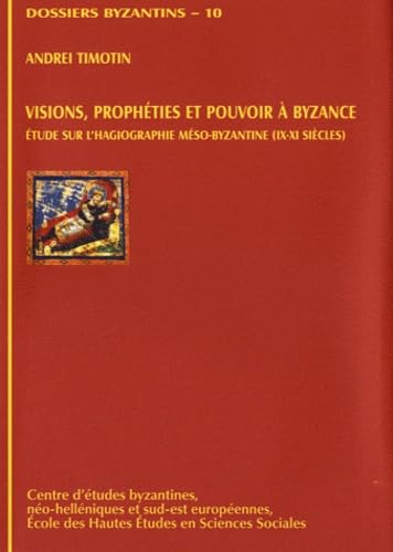 9782953065510: Visions, prophties et pouvoir  Byzance - tude sur l'hagiographie mso-byzantine, IX-XI sicles