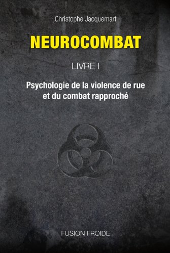 9782953173901: Neurocombat Livre 1 - Psychologie de la violence de rue et du combat rapproch