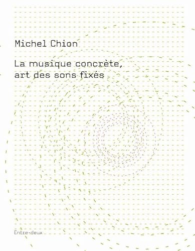Beispielbild fr La musique concrte, art des sons fixs (French Edition) zum Verkauf von Gallix