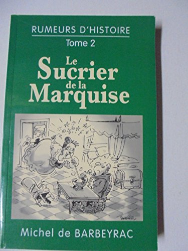Stock image for RUMEURS D'HISTOIRE : LE SUCRIER DE LA MARQUISE for sale by Ammareal