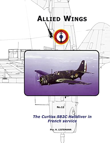 Beispielbild fr The Curtiss SB2C Helldiver in French service: 12 (ALLIED WINGS) zum Verkauf von WorldofBooks