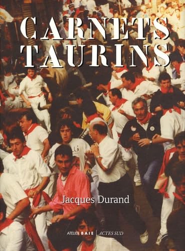 Carnets Taurins: Chroniques inÃ©dites et gourmandises. 20 ans de pÃ©riple tauromachique (9782953254600) by Durand, Jacques