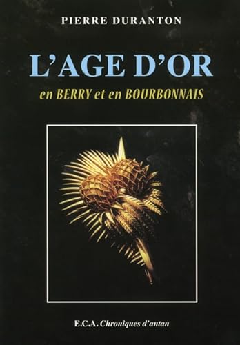 Imagen de archivo de L'age d'Or en Berry et en Bourbonnais a la venta por Ammareal