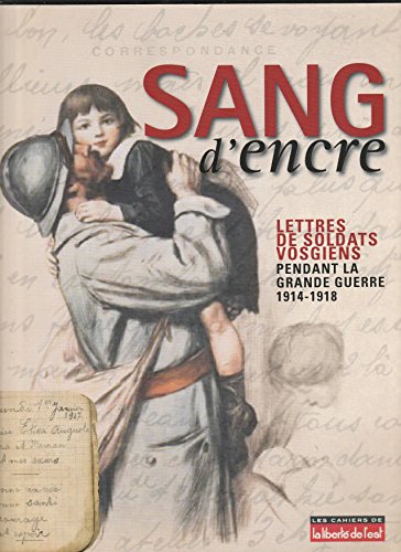 Stock image for SANG D'ENCRE, lettres de soldats Vosgiens pendant la grande guerre 1914-1918 for sale by medimops