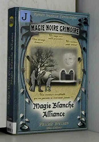 9782953326208: magie noire-grimoire, magie blanche-alliance t.1