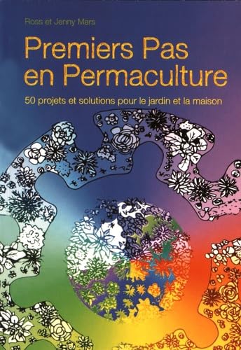 9782953344820: Premiers pas en permaculture: 50 projets et solutions pour le jardin et la maison