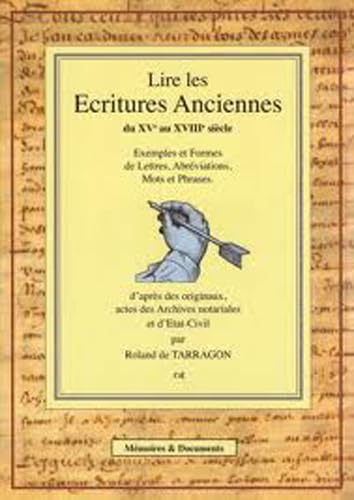 Imagen de archivo de Ecritures anciennes du XVe au XVIIIe sicle : Recueil d'exemples et formes de lettres, abrviations, mots et phrases d'aprs des originaux, actes des Archives notariales, et d'tat-civil a la venta por medimops