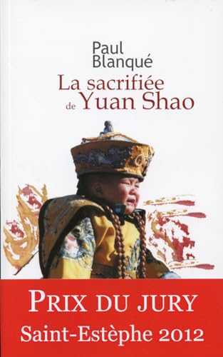 Imagen de archivo de La sacrifie de Yuan Shao: Roman d'un voyage en terre chinoise a la venta por Ammareal