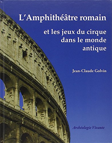 9782953397352: L'amphithtre romain et les jeux du cirque dans le monde antique