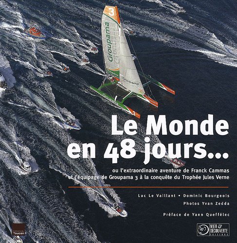 Beispielbild fr Le Monde en 48 jours. : Ou l'extraordinaire aventure de Franck Cammas et l'quipage de Groupama 3  la conqute du Trophe Jules Verne zum Verkauf von medimops