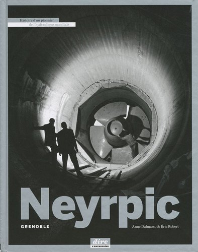 9782953427905: Neyrpic Grenoble: Histoire d'un pionnier de l'hydraulique mondiale