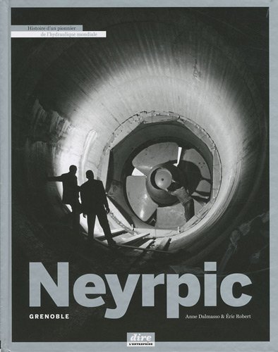 9782953427905: NEYRPIC GRENOBLE histoire d'un pionnier de l'hydraulique mondiale