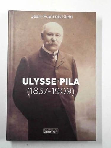 9782953441383: Ulysse Pila, "Vice-Roy de l'Indo-Chine": des routes de la soie aux coulisses du pouvoir colonial (1837-1909)