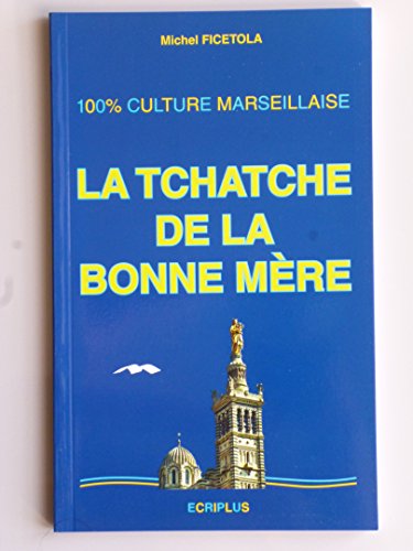 9782953447255: La tchatche de la Bonne Mre - 100% culture marseillaise