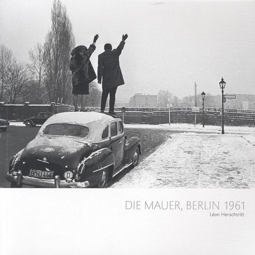 9782953452204: Die Mauer, Berlin 1961 : Le Mur ; The Wall