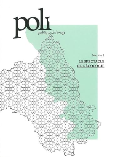 Stock image for Poli : Politique De L'image, N 3. Le Spectacle De L'cologie for sale by RECYCLIVRE