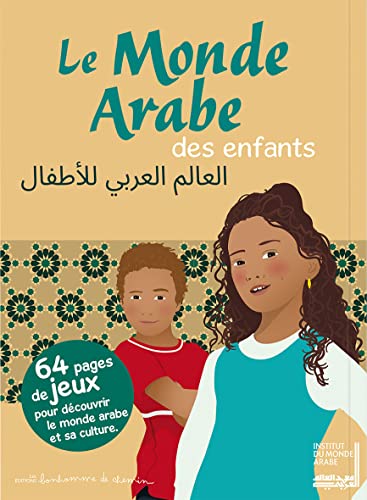 Stock image for Le Monde Arabe des enfants : 64 pages de jeux pour dcouvrir le monde arabe et sa culture. for sale by Ammareal