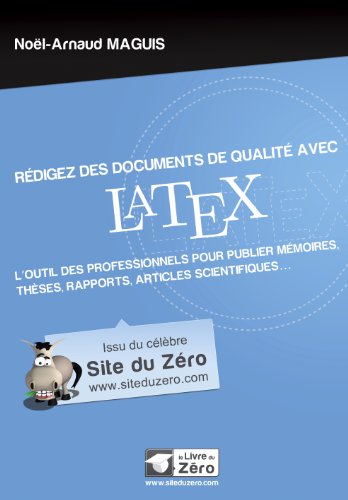 Beispielbild fr Rdigez Des Documents Avec Latex : L'outil Des Professionnels Pour Publier Mmoires, Thses, Rapport zum Verkauf von RECYCLIVRE