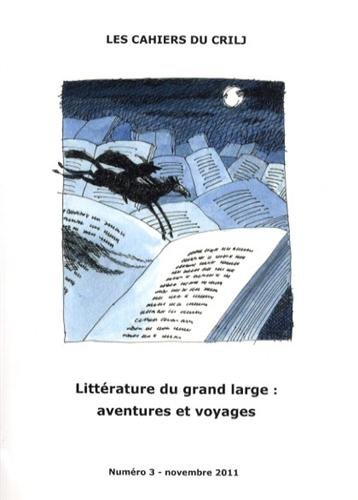 Beispielbild fr Les Cahiers du CRILJ, N 3, Novembre 2011 : Littrature du grand large : aventures et voyages [Broch] zum Verkauf von BIBLIO-NET