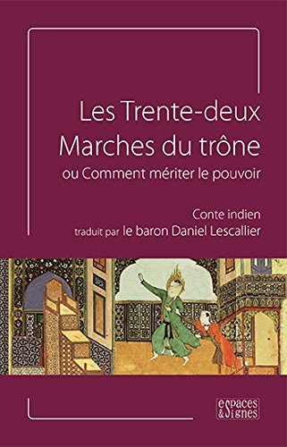 Stock image for Les Trente-deux Marches Du Trne Ou Comment Mriter Le Pouvoir : Conte Indien for sale by RECYCLIVRE