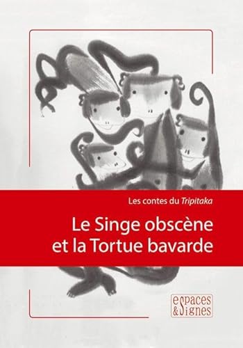 9782953596557: Le Singe Obscene et la Tortue Bavarde: Les Contes du Tripitaka