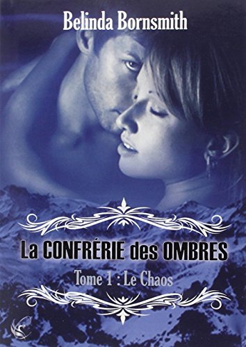 9782953618907: La Confrrie des Ombres - Tome 1 : Le Chaos (French Edition)
