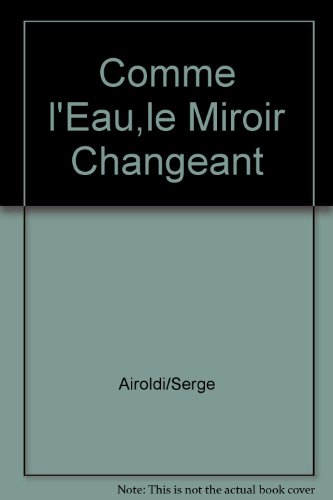 Beispielbild fr Comme l'eau, le miroir changeant zum Verkauf von Gallix