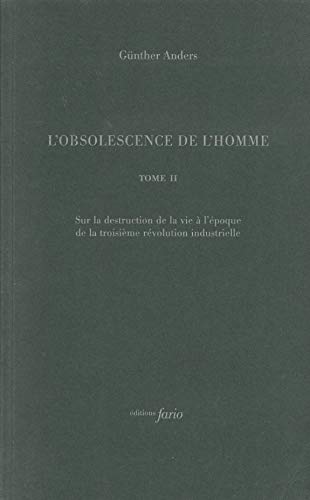 9782953625820: L'obsolescence de l'homme: Tome 2, Sur la destruction de la vie  l'poque de la troisime rvolution industrielle