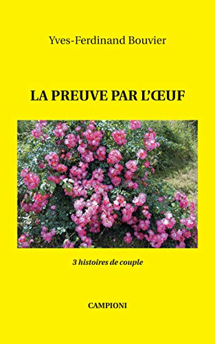 Beispielbild fr La preuve par l'oeuf (3 histoires de couple) [Broch] Bouvier, Yves-Ferdinand zum Verkauf von BIBLIO-NET