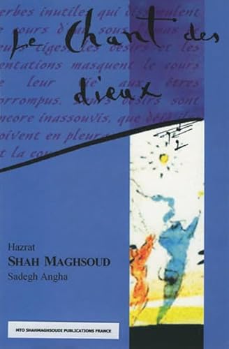 Stock image for Chant des dieux (Le) [Broch] Angha, Hazrat Shah Maghsoud Sadegh; Borojani, Bahman et Shahmaghsoudi, Maktab Tarighat Oveyssi for sale by BIBLIO-NET