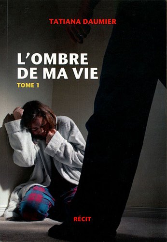 9782953660005: L'ombre de ma vie: Tome 1