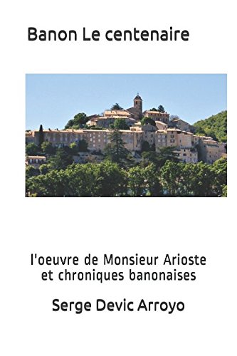 Stock image for Banon Le centenaire: l'oeuvre de Monsieur Arioste et chroniques banonaises for sale by Revaluation Books