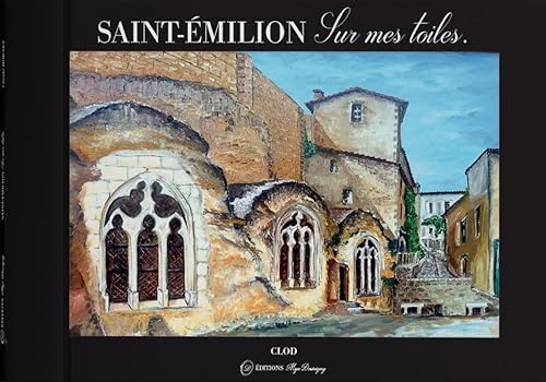 Beispielbild fr Saint-Emilion: Sur mes toiles, livre d'art zum Verkauf von medimops