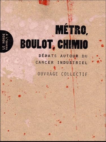 9782953687781: Mtro, boulot, chimio: Dbats autour du cancer industriel