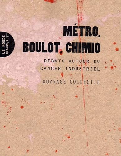 9782953687781: Mtro, boulot, chimio : Dbats autour du cancer industriel