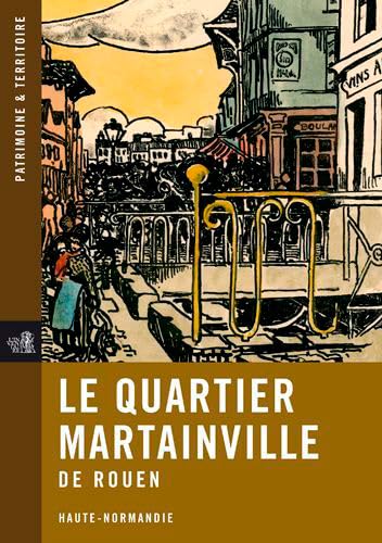 Beispielbild fr Le Quartier Martainville De Rouen : Haute-normandie zum Verkauf von RECYCLIVRE