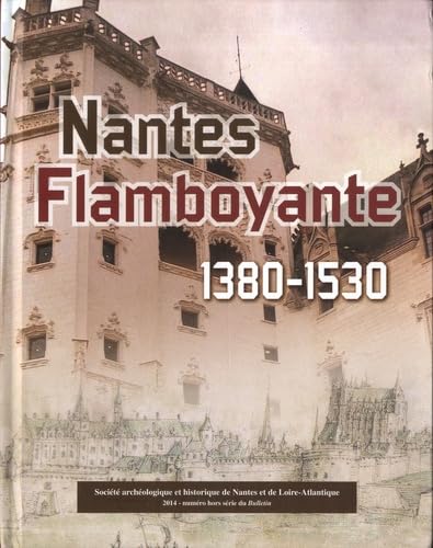 Stock image for Nantes flamboyante (1380-1530) for sale by Ammareal